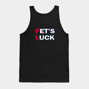 FET'S LUCK Tank Top